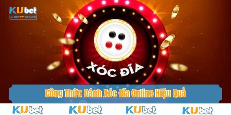 Công Thức Đánh Xóc Đĩa Online Hiệu Quả Tại Kubet77