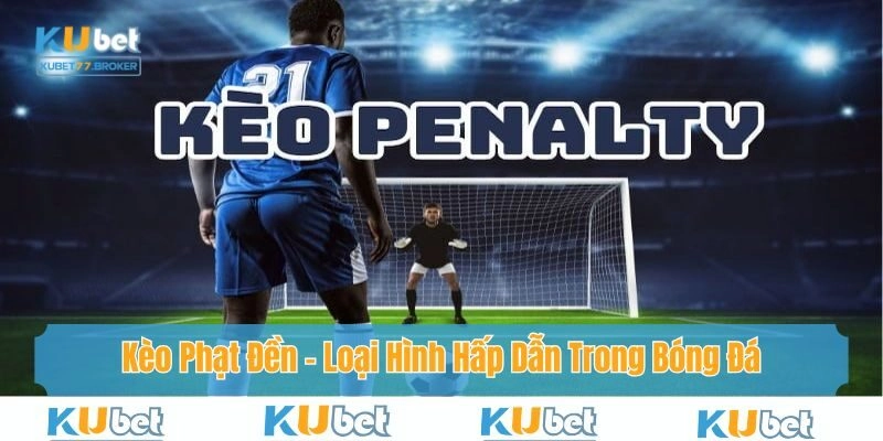 Kèo Phạt Đền – Loại Hình Hấp Dẫn Trong Bóng Đá Tại Kubet77