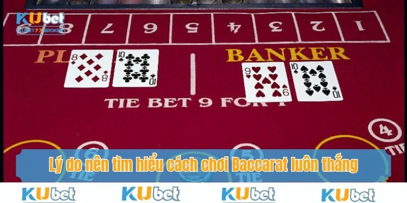 Lý do anh em nên tìm hiểu về chiến thuật chơi Baccarat tại nhà cái 